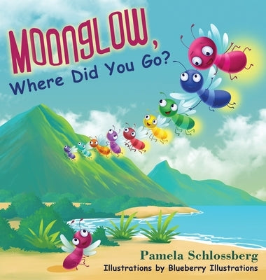 Moonglow, Where Did You Go? by Schlossberg, Pamela
