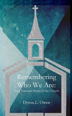 Remembering Who We Are by Owen, Dyton L.