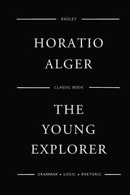 The Young Explorer by Alger, Horatio
