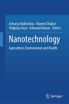 Nanotechnology: Agriculture, Environment and Health by Balkrishna, Acharya