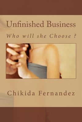 Unfinished Business: Who will she Choose ? by Fernandez, Chikida