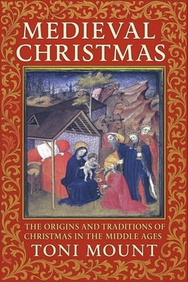 Medieval Christmas by Mount, Toni