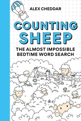 Counting Sheep: The Almost Impossible Bedtime Word Search by Cheddar, Alex
