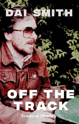Off the Track: Traces of Memory by Smith, Dai