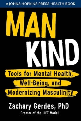 Man Kind: Tools for Mental Health, Well-Being, and Modernizing Masculinity by Gerdes, Zachary