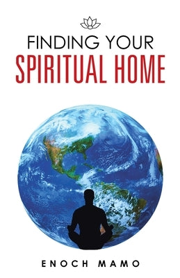 Finding Your Spiritual Home by Mamo, Enoch