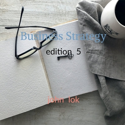 Business Strategy edition 5 by Lok, John