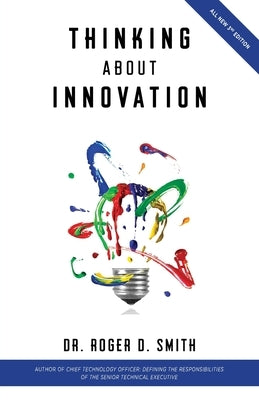 Thinking About Innovation: How Coffee, Libraries, Western Movies, Modern Art, and AI Changed the World of Business by Smith, Roger D.