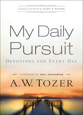 My Daily Pursuit: Devotions for Every Day by Tozer, A. W.