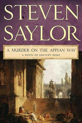 A Murder on the Appian Way by Saylor, Steven