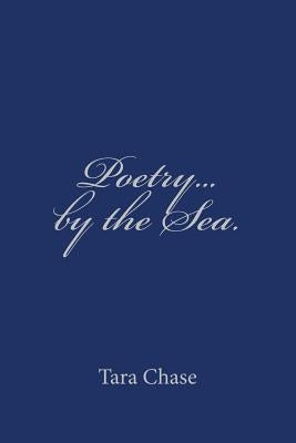 Poetry by the Sea by Chase, Tara