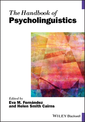 The Handbook of Psycholinguistics by Fernàndez, Eva M.