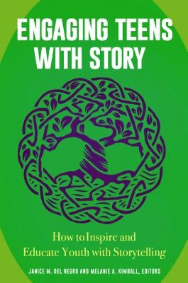 Engaging Teens with Story: How to Inspire and Educate Youth with Storytelling by Del Negro, Janice M.