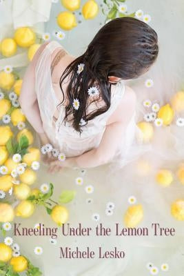 Kneeling Under the Lemon Tree by Lesko, Michele