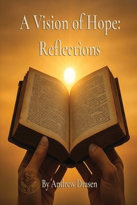 A Vision of Hope: Reflections by Drasen, Andrew