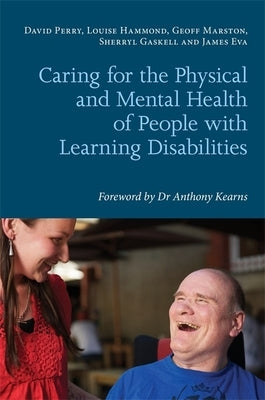 Caring for the Physical and Mental Health of People with Learning Disabilities by Hammond, Louise