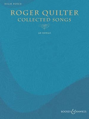 Roger Quilter - Collected Songs: 60 Songs - High Voice by Quilter, Roger