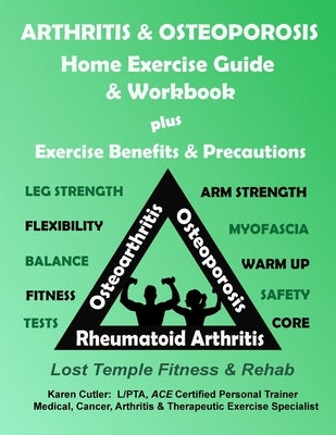 Arthritis & Osteoporosis Home Exercise Guide & Workbook: Exercise, Benefits & Precautions by Cutler, Karen