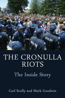 The Cronulla Riots: The Inside Story by Scully, Carl