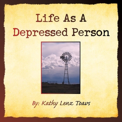 Life as a Depressed Person by Toavs, Kathy Lenz