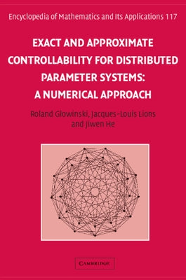 Exact and Approximate Controllability for Distributed Parameter Systems by Glowinski, Roland