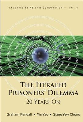 Iterated Prisoners' Dilemma, The: 20 Years on by Yao, Xin