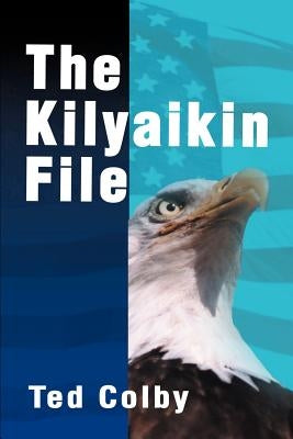 The Kilyaikin File by Colby, Ted