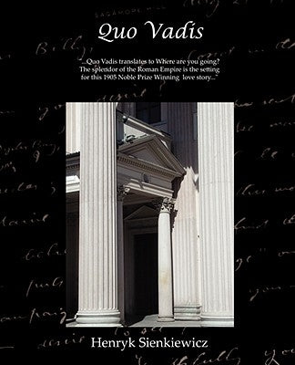 Quo Vadis - A Narrative of the Time of Nero by Sienkiewicz, Henryk K.