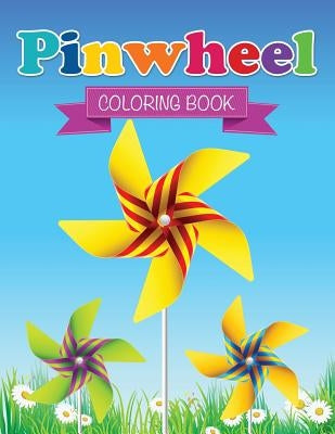 Pin Wheel Coloring Book by Speedy Publishing LLC