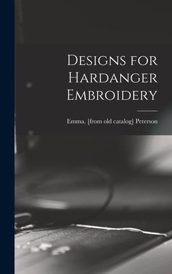 Designs for Hardanger Embroidery by Peterson, Emma [From Old Catalog]