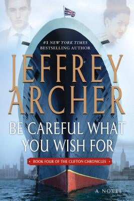 Be Careful What You Wish for by Archer, Jeffrey