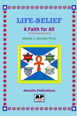 Life-Belief: A Faith for All by Sinclair, Alistair J.