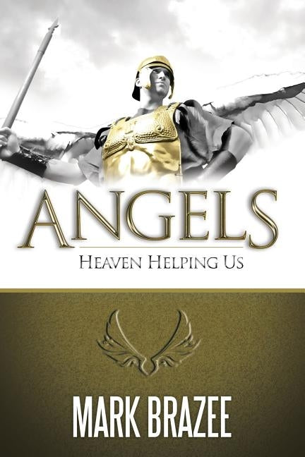Angels: Heaven Helping Us by Brazee, Mark