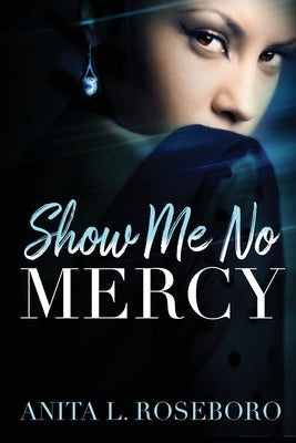 Show Me No Mercy by Roseboro, Anita L.