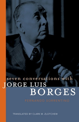 Seven Conversations with Jorge Luis Borges by Sorrentino, Fernando