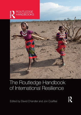 The Routledge Handbook of International Resilience by Chandler, David