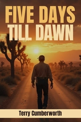 Five Days Till Dawn by Cumberworth, Terry