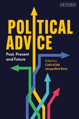 Political Advice: Past, Present and Future by Kidd, Colin