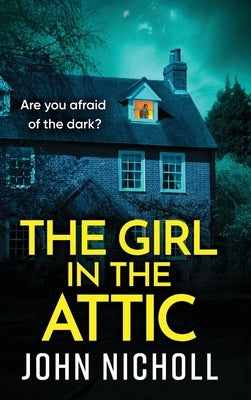 The Girl in the Attic by Nicholl, John