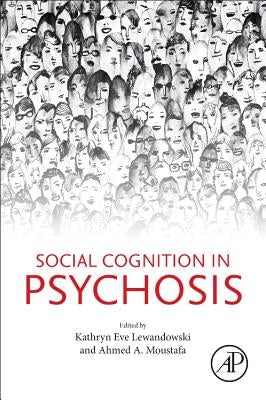Social Cognition in Psychosis by Lewandowski, Kathryn Eve