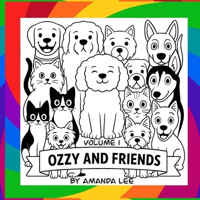 Ozzy and Friends - Volume 1: A Coloring Book of Fur, Fun, and Friendship by Lee, Amanda