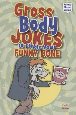 Gross Body Jokes to Tickle Your Funny Bone by Bozzo, Linda