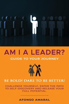 AM I a Leader?: The guide to your journey by Amaral, Afonso
