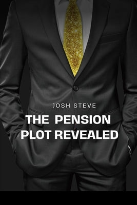 The Pension Plot Revealed by Steve, Josh