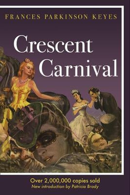 Crescent Carnival by Keyes, Frances Parkinson
