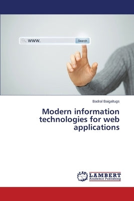 Modern Information Technologies for Web Applications by Baigaltugs Badral