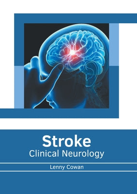Stroke: Clinical Neurology by Cowan, Lenny