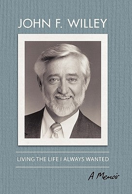 Living the Life I Always Wanted by Willey, John F.