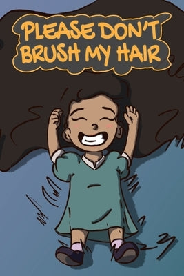 Please Don't Brush My Hair by Acampora, Theresa