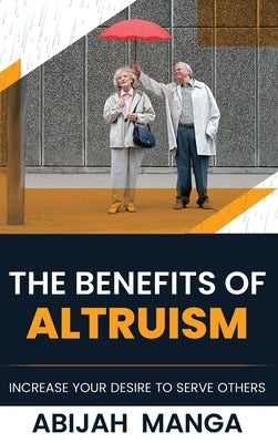 The Benefits Of Altruism by Manga, Abijah